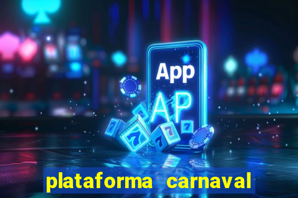 plataforma carnaval 777 bet